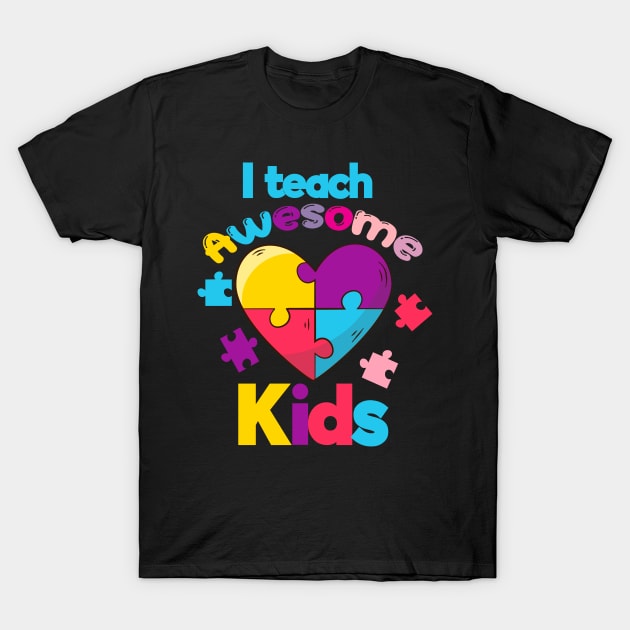 I teach Awesome Kids T-Shirt by DragonTees